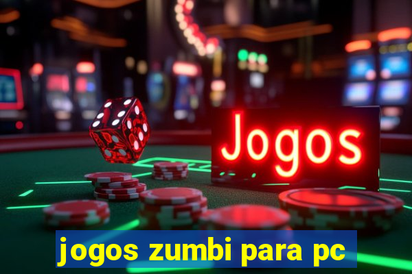 jogos zumbi para pc